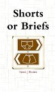 Shorts or Briefs (Paperback)