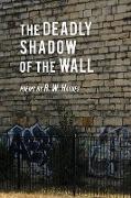 The Deadly Shadow of the Wall