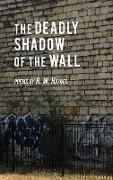 The Deadly Shadow of the Wall