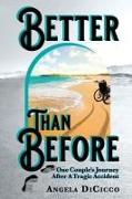 Better Than Before: One Couple's Journey After a Tragic Accident