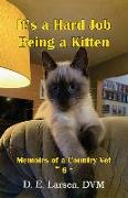 It's a Hard Job Being a Kitten: Memoirs of a Country Vet