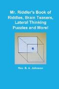 Mr. Riddler's Book of Riddles, Brain Teasers, Lateral Thinking Puzzles and More!