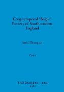 Grog-tempered 'Belgic' Pottery of South-eastern England, Part ii
