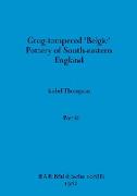 Grog-tempered 'Belgic' Pottery of South-eastern England, Part iii