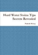 Hard Water Stains Tips Secrets Revealed