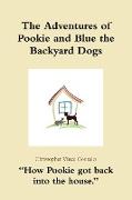 The Adventures of Pookie and Blue the Backyard Dogs "How Pookie got back into the house."