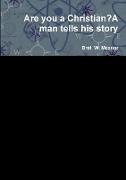 Are you a Christian?A man tells his story