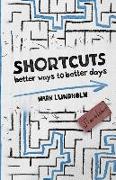 Shortcuts: Better Ways to Better Days