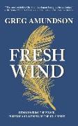 Fresh Wind: Rediscovering the Power, Purpose and Witness of the Holy Spirit