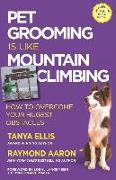 Pet Grooming Is Like Mountain Climbing: How to Overcome Your Hugest Obstacles