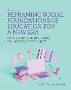 Reframing Social Foundations of Education for a New Era: An Anthology of Selected Works for Undergraduate Students