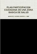 PLAN PARTICIPACION CIUDADANA EN UNA ZONA BASICA DE SALUD