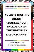 An Anti-History about Transgender Inclusion in the Brazilian Labor Market