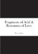 Fragments of Acid & Remnants of Love
