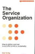 The Service Organization: How to Deliver and Lead Successful Services, Sustainably