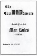 The ComMANdments, The Official Guide Book to Man Rules, volume I