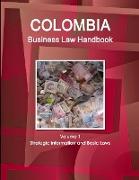 Colombia Business Law Handbook Volume 1 Strategic Information and Basic Laws