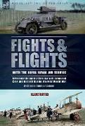 Fights & Flights with the Royal Naval Air Service: A Personal Account of Service with Armoured Cars and Aircraft During the First World War