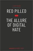Red Pilled - The Allure of Digital Hate