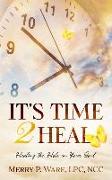 It's Time 2 Heal: Healing the Hole in Your Soul