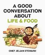 A Good Conversation About Life & Food