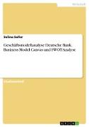 Geschäftsmodellanalyse Deutsche Bank. Business Model Canvas und SWOT-Analyse