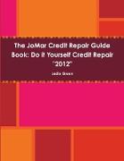 The JoMar Credit Repair Guide Book "2012"