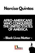 AFRO-AMERICANS WHO CONQUERED THE UNITED STATES OF AMERICA - Narciso Quintas: Black Lives Matter
