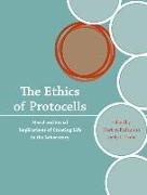 The Ethics of Protocells: Moral and Social Implications of Creating Life in the Laboratory