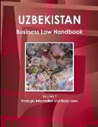 Uzbekistan Business Law Handbook Volume 1 Strategic Information and Basic Laws