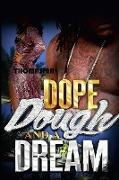 Dope, Dough and a Dream