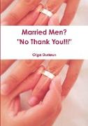 Married Men? "No Thank You!!!"