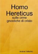 Homo Hereticus - sulle orme gnostiche di cristo