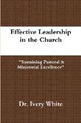 Effective Leadership in the Church "Sustaining Pastoral & Ministerial Excellence"