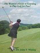 The Women's Guide to Learning to Play Golf for Fun