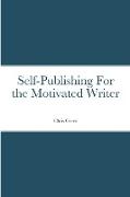 Self-Publishing for the Motivated Writer