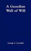 A Guardian Wall of Will