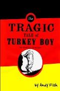 The Tragic Tale of Turkey Boy, An American Love Story