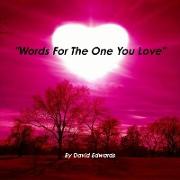 "Words For The One You Love"