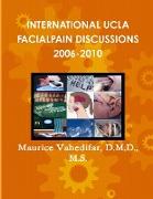 INTERNATIONAL UCLA FACIALPAIN DISCUSSIONS 2006-2010