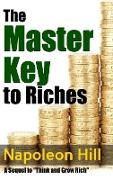 The Master Key to Riches - A Sequel to Think and Grow Rich