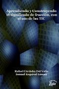 Aprendiendo y construyendo el significado de fracción con el uso de las TIC