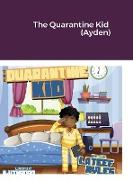 The Quarantine Kid (Ayden)