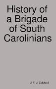 History of a Brigade of South Carolinians