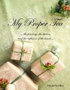 My Proper Tea ...the journey, the stories, and the infusion of the heart