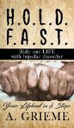 H.O.L.D. F.A.S.T - Ride out LIFE with Bipolar Disorder