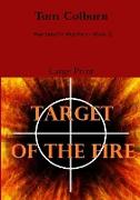 Target of the Fire Large Print