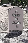 A Ghost In Grade 3
