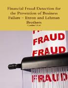 Financial Fraud Detection for the Prevention of Business Failure - Enron and Lehman Brothers