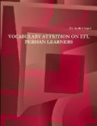 VOCABULARY ATTRITION ON EFL PERSIAN LEARNERS